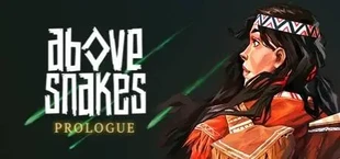 Above Snakes: Prologue