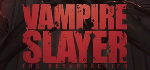 Vampire Slayer: The Resurrection
