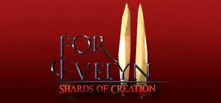 For Evelyn II - Shards of Creation