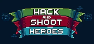 Hack and Shoot Heroes