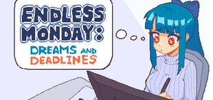 Endless Monday: Dreams and Deadlines