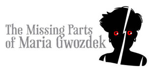 The Missing Parts of Maria Gwozdek