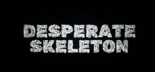 Desperate Skeleton
