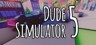 Dude Simulator 5
