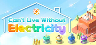 Can't Live Without Electricity