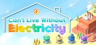 Can't Live Without Electricity