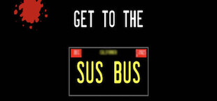 Get To The Sus Bus
