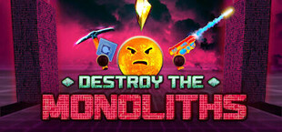 Destroy The Monoliths