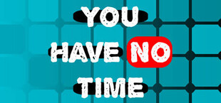 You Have No Time