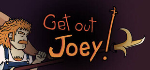 Get Out Joey !
