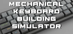 Mechanical Keyboard Building Simulator