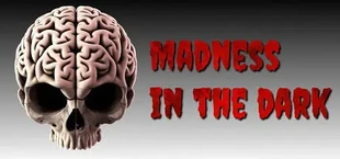 Madness in the dark