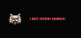 I HATE (other) Animals!