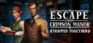 Escape From Crimson Manor: Trapped Together