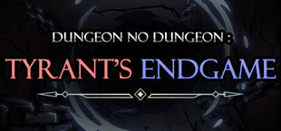 Dungeon No Dungeon: Игра заканчивается для тирана