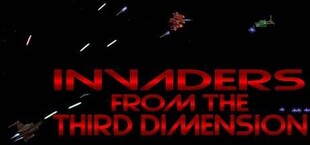 Invaders from the Third Dimension