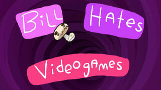 Bill Hates Videogames