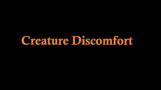 Creature Discomfort