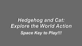 Hedgehog and Cat: Explore the World Action