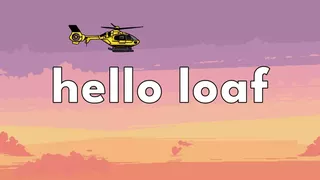 Hello Loaf