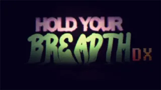 Hold Your Breadth DX