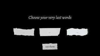 Скриншот к игре Your Very Last Words Your Very Last Words