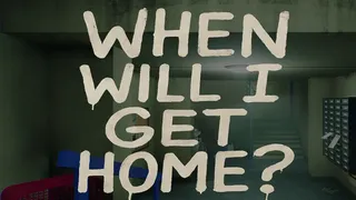 When will I get Home?