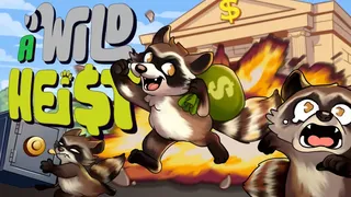 A WILD HEIST