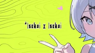 异世界X异世界（Isekai x Isekai）