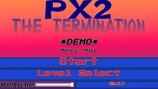 PX2: The Termination