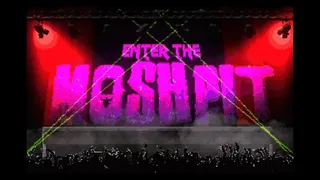 Enter The Moshpit