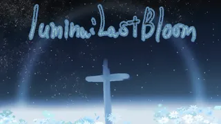 Lumina:Last Bloom