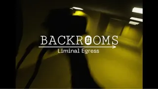 Backrooms: Liminal Egress