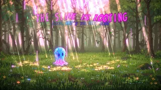The Slime is Looting