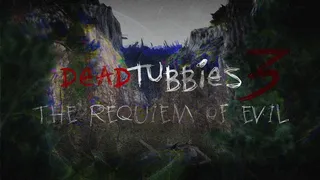 DeadTubbies 3: The Requiem of Evil