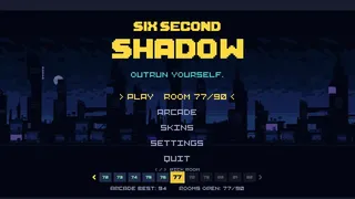 SIX SECOND SHADOW