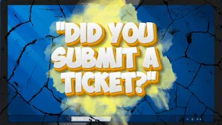 "Did You Submit a Ticket?" Simulator
