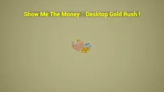 Скриншот 2 к игре Show Me The Money:Desktop Gold Rush