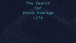 Скриншот 5 к игре The Search For Above Average Life