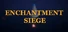 Enchantment Siege
