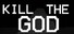 Kill The God