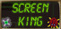 Screen King