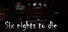 Six nights to die
