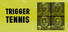 Trigger Tennis