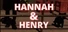 Hannah & Henry