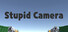 Stupid Camera