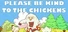 Please Be Kind To The Chickens