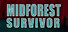Midforest Survivor