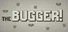 The Bugger!
