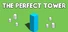 The Perfect Tower